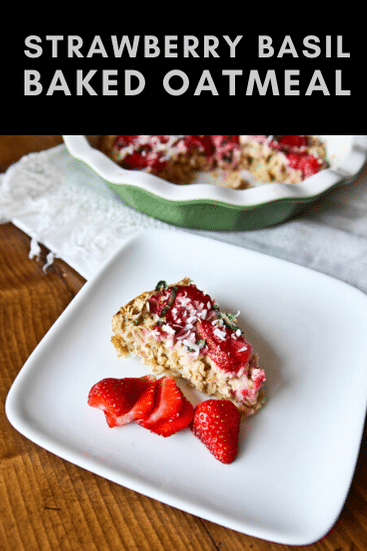 strawberry basil baked oatmeal