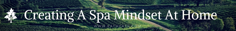 Creating A Spa Mindset At Home